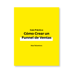 Guía práctica: Cómo Crear un Funnel de Ventas